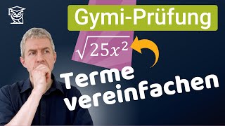 Terme vereinfachen - Gymi-Prüfungsaufgabe erklärt (KZG 2019-2)