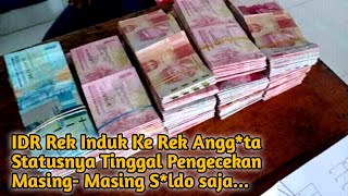 IDR Rek Induk ke Rek Angg*ta Statusnya Tinggal Pengecekan Masing² Sald*nya Saja