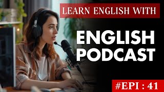 Powerful Podcast For English Fluency | Episode 41 |