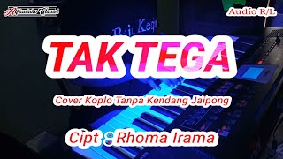 TAK TEGA | Cover Jeparanan Irama Koplo Tanpa Kendang | Audio Stereo R/L