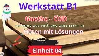 Werkstatt B1 Neu || Einheit 04 || Hören B1 || Hören mit Lösungen || Goethe - ÖSD