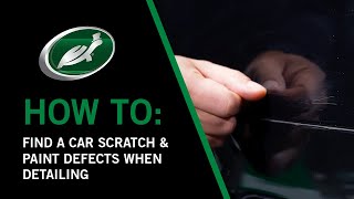 How To Find A Car Scratch & Paint Defects When Detailing