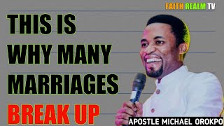 THIS IS WHY MANY MARRIAGES BREAK UP _ APOSTLE MICHAEL OROKPO