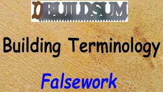 Building Terminology - Falsework