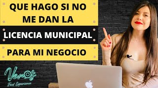 ¿Qué hago si el ayuntamiento no otorga una licencia municipal para mi negocio ?