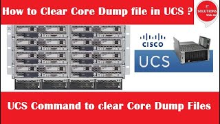 How to clear CORE files In CISCO UCS