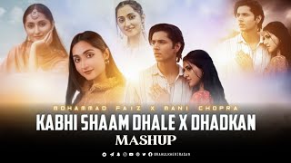 Khabi Shaam Dhale X Dhadkan | Mohammad Faiz X Mani Chopra | Latest Mashup song 2024 |