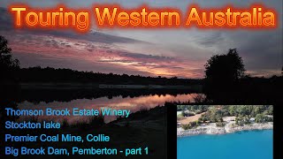 #0219 Touring WA: Thomson Brook Winery, Stockton Lake,  Premier Coal Mine, Big Brook Dam P1