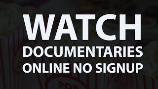 Best Websites To Watch Documentaries Online For Free Without Downloading and Signing Up