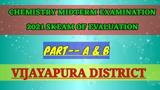 CHEMISTRY MIDTERM EXAMINATION 2021 SKEAM OF EVALUATION of vijayapura district  part-A and B ||