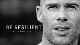 BE RESILIENT - Powerful Motivational Speech