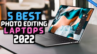 Best Laptop for Photo Editing of 2022 | The 5 Best Laptops for Editing Review