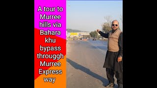 A visit Murree Hills via Bhara Khu bypass and Murree Expressway