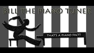 Bill The Piano Tuner - Piano Facts - September 15, 2015