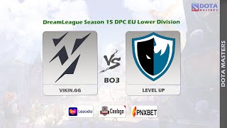 [Dota2 LIVE] VIKIN.GG vs LEVEL UP - (BO3) | DreamLeague Season 15 DPC EU Lower Division