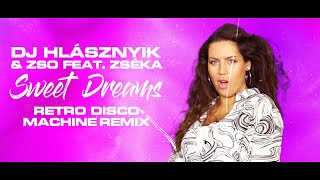 DJ Hlásznyik & Zso. feat. Zséka - Sweet Dreams (Retro Disco Machine Remix) [2024]