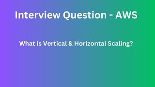 Interview Question - AWS || What is vertical & horizontal scaling