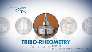 Tribo-Rheometry Accessory for the Discovery Hybrid Rheometer