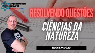 Resolvendo Questões #02 |Ciências da NATUREZA - ENCCEJA|