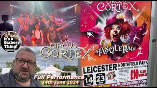 Circus Cortex Masquerade ‘Full Show” Blaby 14th June 2024 #itsastakesything