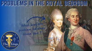 Marie Antoinette And Louis XVI - Problems In The Royal Bedroom