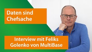 Daten sind Chefsache | Interview mit Feliks Golenko von der  MultiBase GmbH