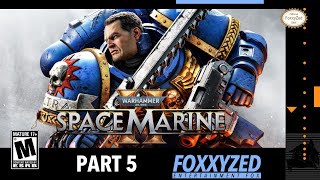 Warhammer 40,000: Space Marine 2 - Part 5 - FoxxyZed Plays