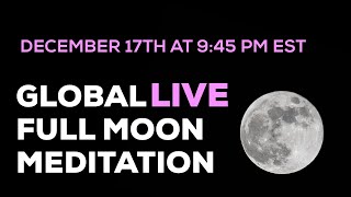 December 17th Global Live Full Moon Meditation