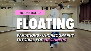 House Dance Tutorial For Beginners | Basic Steps Variations And Choreography | Floating