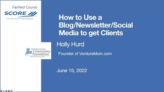 How to Use a Blog/Newsletter/Social Media to get Clients - Holly Hurd - 6/15/22