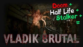 VLADiK BRUTAL = Doom + Stalker + Half Life ? Владик брутал :D