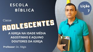 EBD 16/08/2020 | CLASSE DOS ADOLESCENTES | LIÇÃO 7 - AGOSTINHO E AQUINO DOUTORES DA IGREJA