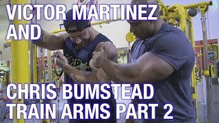 Victor Martinez and Chris Bumstead Train Arms Part 2