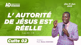 L'AUTORITÉ DE JÉSUS EST RÉELLE / CULTE 02 / DIMANCHE 16 JUIN 2024