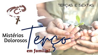 Terço de Hoje em Família! l Mistérios Dolorosos [terças e sextas]