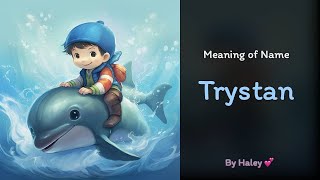 Meaning of boy name: Trystan - Name History, Origin and Popularity