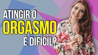 ORGASMO: As Maiores Dificuldades para Atingir o Orgasmo | Dra. Erica Mantelli | Casal Mantelli