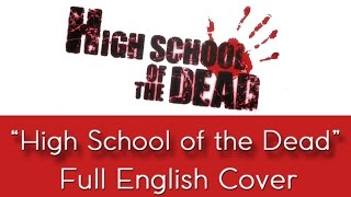 "Highschool Of The Dead" - Full English cover - by The Unknown Songbird