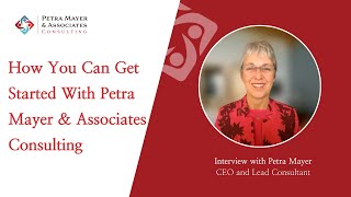 How You Can Get Started With Petra Mayer & Associates Consulting Inc.