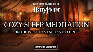 Weasley's Enchanted Tent SLEEP MEDITATION | DEEP MAGIC Sleep Spells