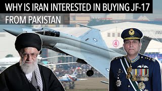 Why is Iran Air force interested in buying JF-17 fighters from Pakistan? Analysis