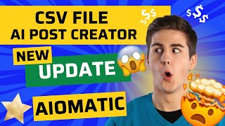 Aiomatic New Feature: CSV File AI Post Creator - Unlocks Many New Possibilities!