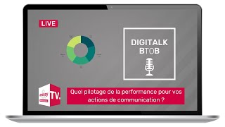 Capsule DigiTalk / Quel pilotage de la performance pour vos actions de communication