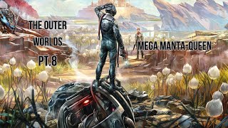 The Outer Worlds PT.8 Mega -Manta Queen