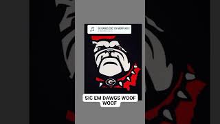 GO DAWGS !!! SIC EM  DAWGS