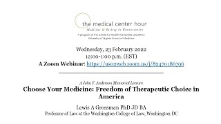 Choose Your Medicine: Freedom of Therapeutic Choice in America, Lewis A Grossman