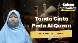 KULTUM RAMADHAN - IZZATUS SHOLEHAH | TANDA CINTA PADA AL QURAN