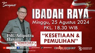 IBADAH ONLINE 18.30 WIB - 25 AGUSTUS 2024 l Pdt. Adiputra Hasani "Kesetiaan & Pemulihaan"