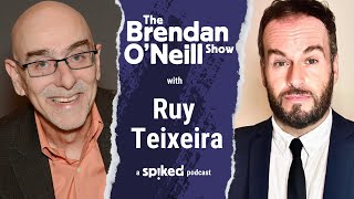 Ruy Teixeira: The Democrats’ class ceiling | The Brendan O’Neill Show