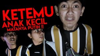 KETEMU ANAK KECIL MATANYA PUTIH !! - SAHUR HORROR